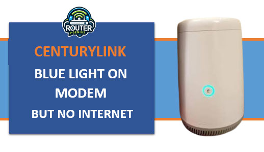 Blue light on modem but no internet Centurylink