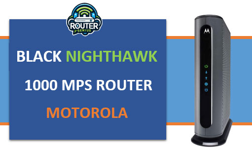 Black Nighthawk 1000mps router Motorola